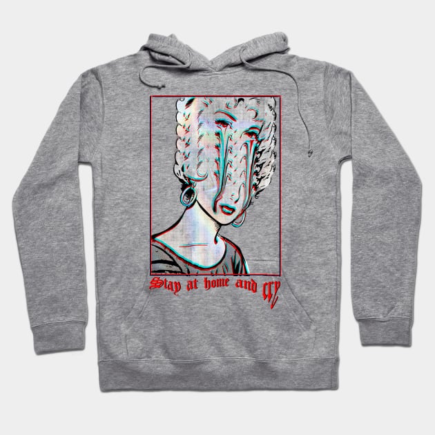 stay at home and cry Hoodie by Michele Rota